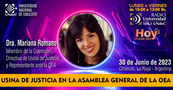 Entrevista de Radio Universidad 104.1 (Universidad Nacional de Chilecito) a Mariana Romano en el marco de la participación de Usina de Justicia en la 53° Asamblea General de la OEA